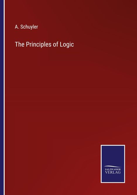 A. Schuyler: The Principles of Logic, Buch