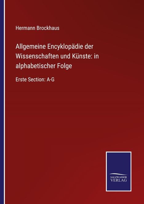 Hermann Brockhaus: Allgemeine Encyklopädie der Wissenschaften und Künste: in alphabetischer Folge, Buch