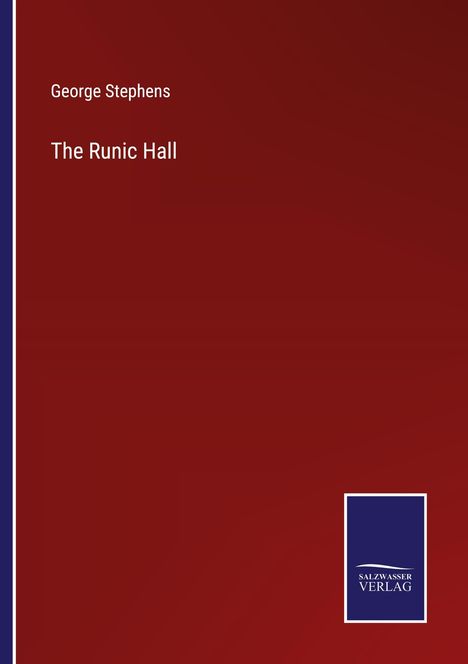 George Stephens: The Runic Hall, Buch