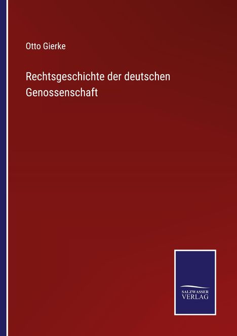 Otto Gierke: Rechtsgeschichte der deutschen Genossenschaft, Buch