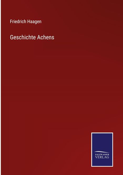 Friedrich Haagen: Geschichte Achens, Buch