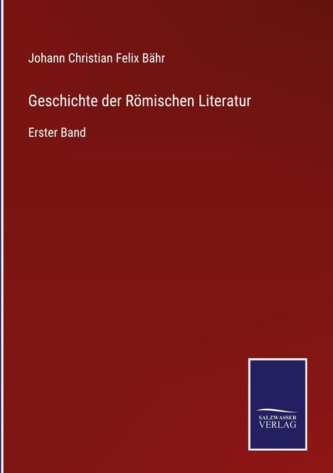 Johann Christian Felix Bähr: Geschichte der Römischen Literatur, Buch