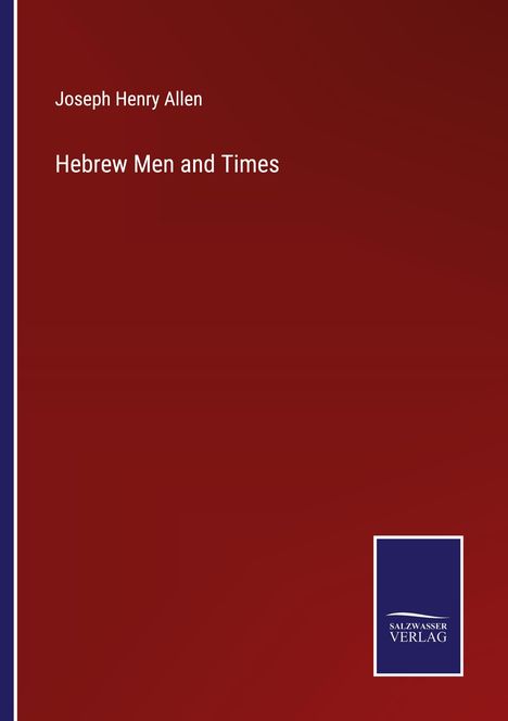 Joseph Henry Allen: Hebrew Men and Times, Buch