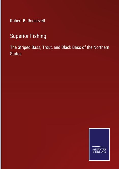 Robert B. Roosevelt: Superior Fishing, Buch