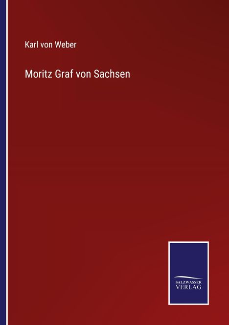 Karl Von Weber: Moritz Graf von Sachsen, Buch
