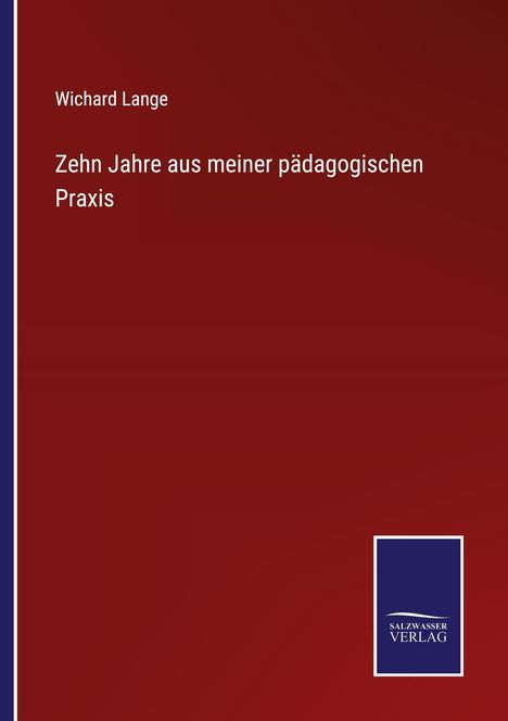 Wichard Lange: Zehn Jahre aus meiner pädagogischen Praxis, Buch