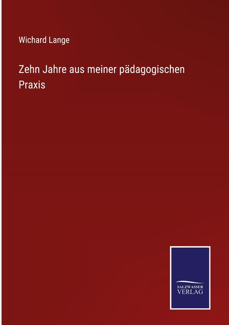 Wichard Lange: Zehn Jahre aus meiner pädagogischen Praxis, Buch