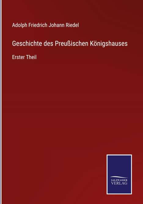 Adolph Friedrich Johann Riedel: Geschichte des Preußischen Königshauses, Buch