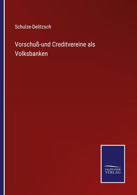 Schulze-Delitzsch: Vorschuß-und Creditvereine als Volksbanken, Buch