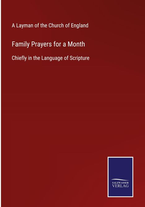 A Layman Of The Church Of England: Family Prayers for a Month, Buch