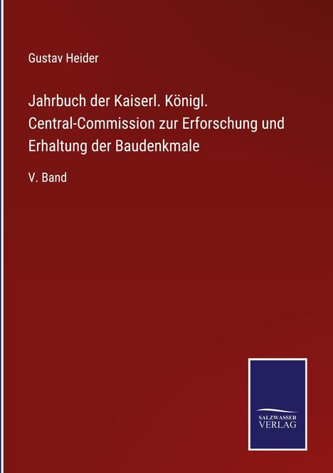 Gustav Heider: Jahrbuch der Kaiserl. Königl. Central-Commission zur Erforschung und Erhaltung der Baudenkmale, Buch