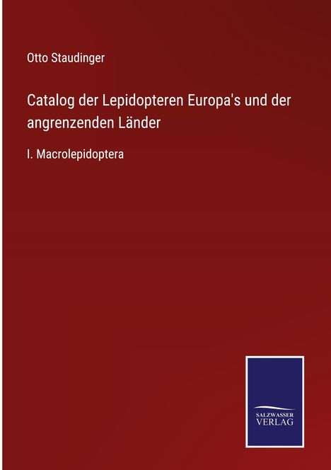 Otto Staudinger: Catalog der Lepidopteren Europa's und der angrenzenden Länder, Buch