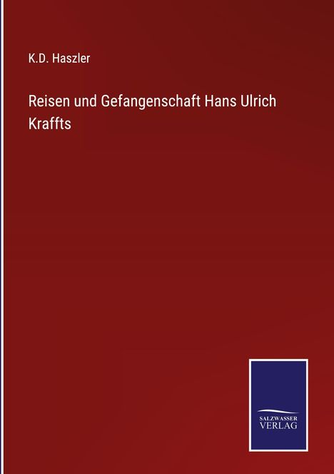K. D. Haszler: Reisen und Gefangenschaft Hans Ulrich Kraffts, Buch