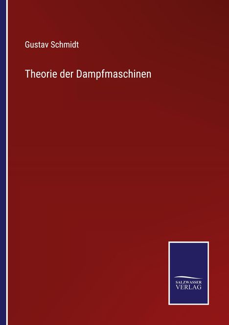 Gustav Schmidt: Theorie der Dampfmaschinen, Buch