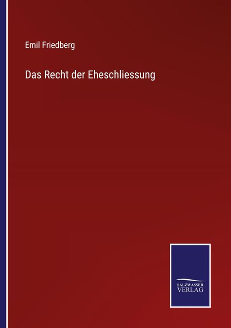 Emil Friedberg: Das Recht der Eheschliessung, Buch