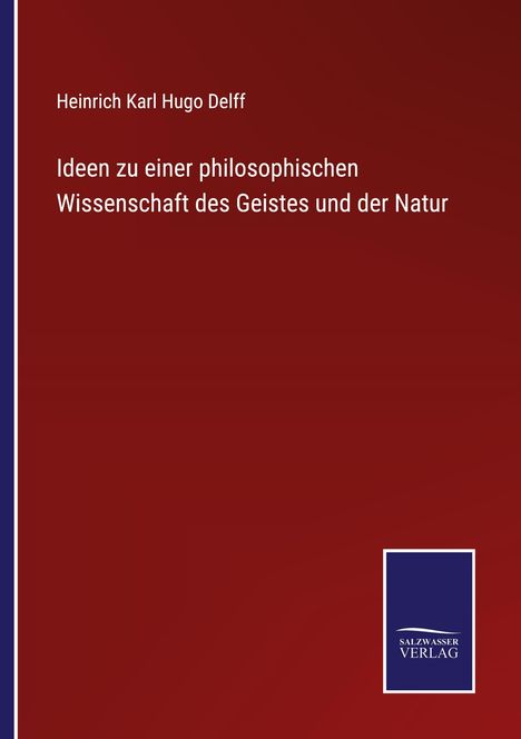 Heinrich Karl Hugo Delff: Ideen zu einer philosophischen Wissenschaft des Geistes und der Natur, Buch