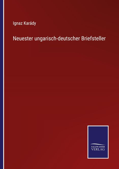 Ignaz Karády: Neuester ungarisch-deutscher Briefsteller, Buch