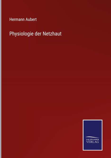 Hermann Aubert: Physiologie der Netzhaut, Buch