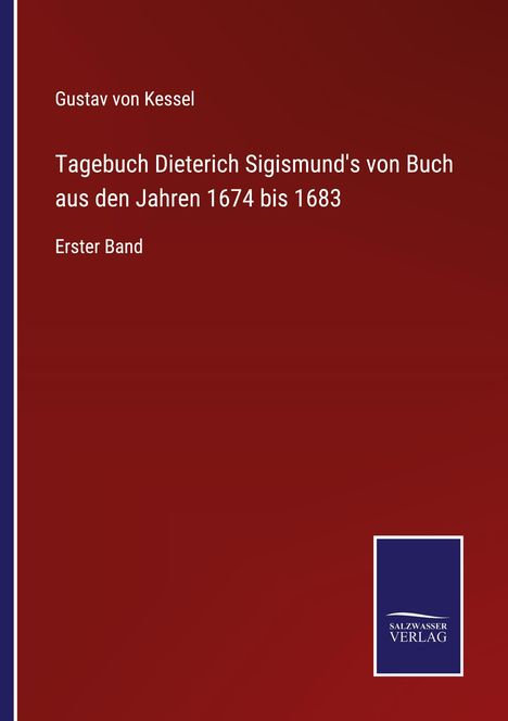 Gustav von Kessel: Tagebuch Dieterich Sigismund's von Buch aus den Jahren 1674 bis 1683, Buch
