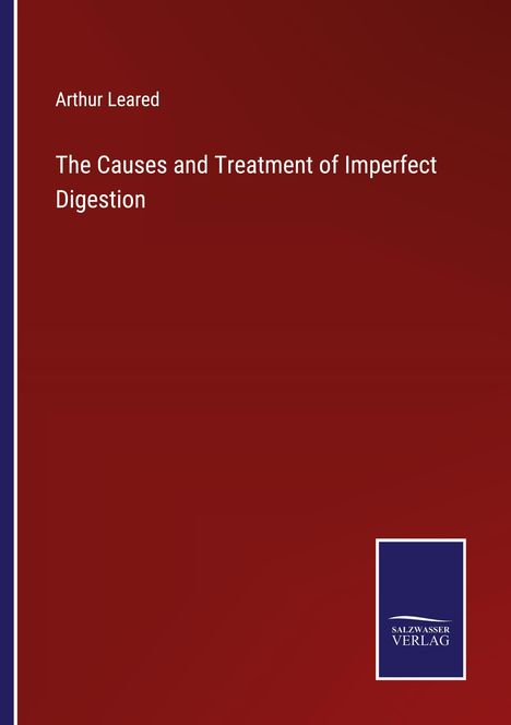 Arthur Leared: The Causes and Treatment of Imperfect Digestion, Buch
