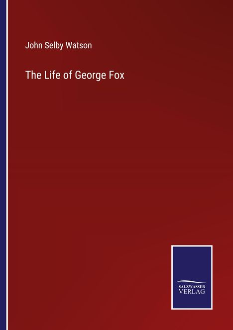 John Selby Watson: The Life of George Fox, Buch
