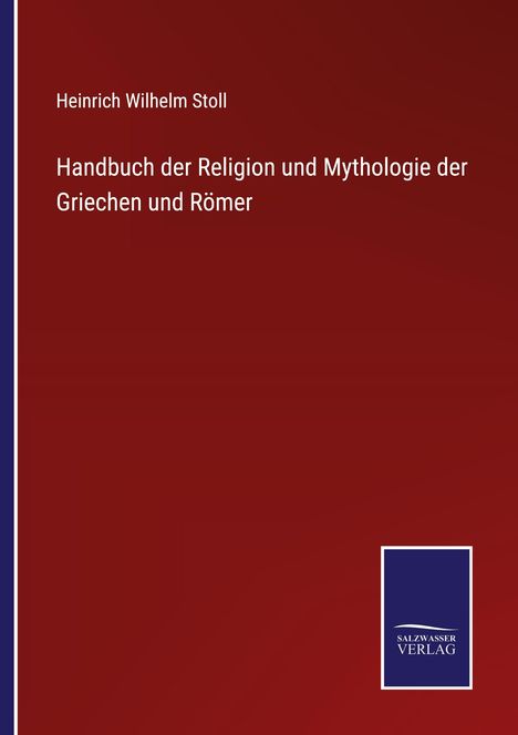 Heinrich Wilhelm Stoll: Handbuch der Religion und Mythologie der Griechen und Römer, Buch