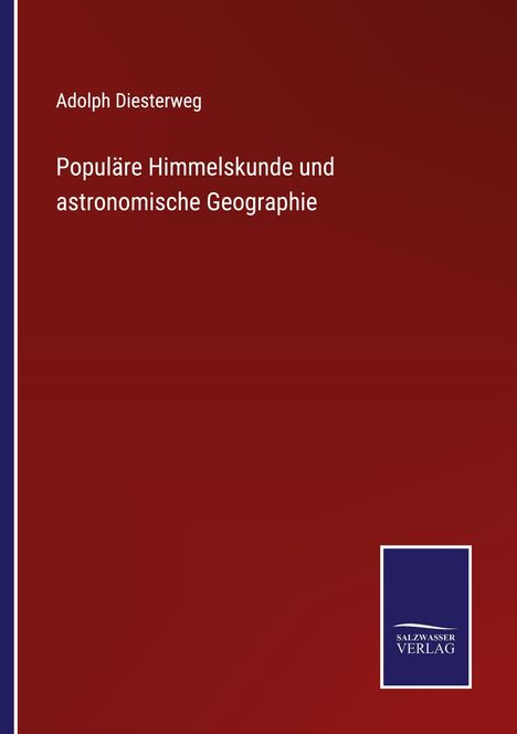 Adolph Diesterweg: Populäre Himmelskunde und astronomische Geographie, Buch