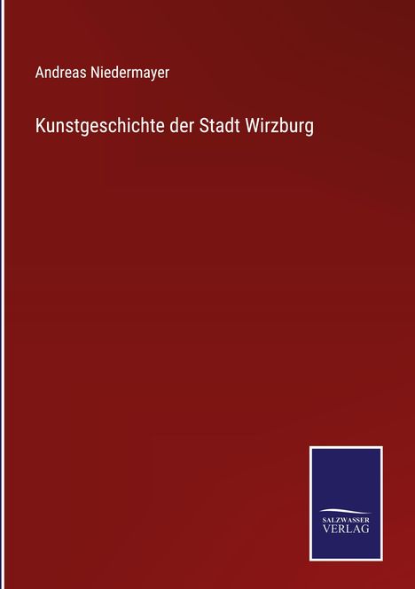 Andreas Niedermayer: Kunstgeschichte der Stadt Wirzburg, Buch