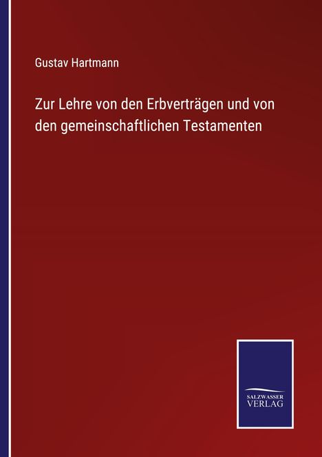 Gustav Hartmann: Zur Lehre von den Erbverträgen und von den gemeinschaftlichen Testamenten, Buch