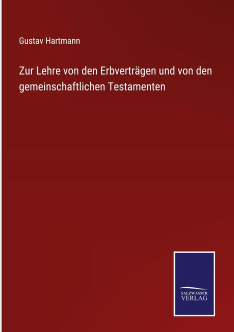 Gustav Hartmann: Zur Lehre von den Erbverträgen und von den gemeinschaftlichen Testamenten, Buch