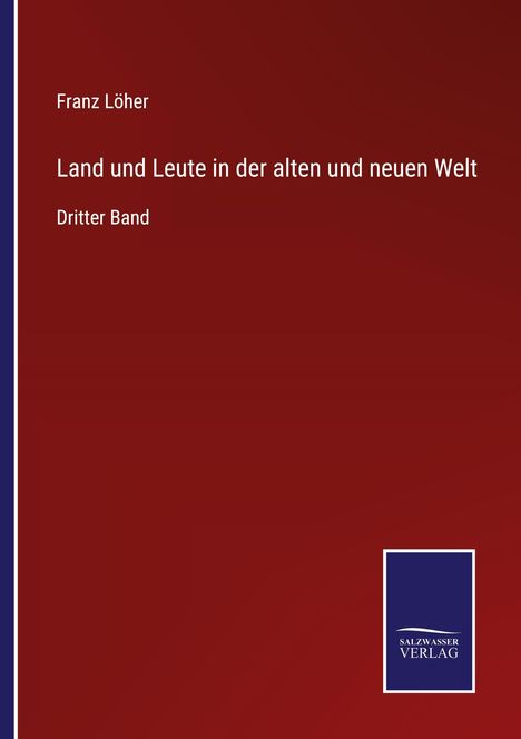 Franz Löher: Land und Leute in der alten und neuen Welt, Buch