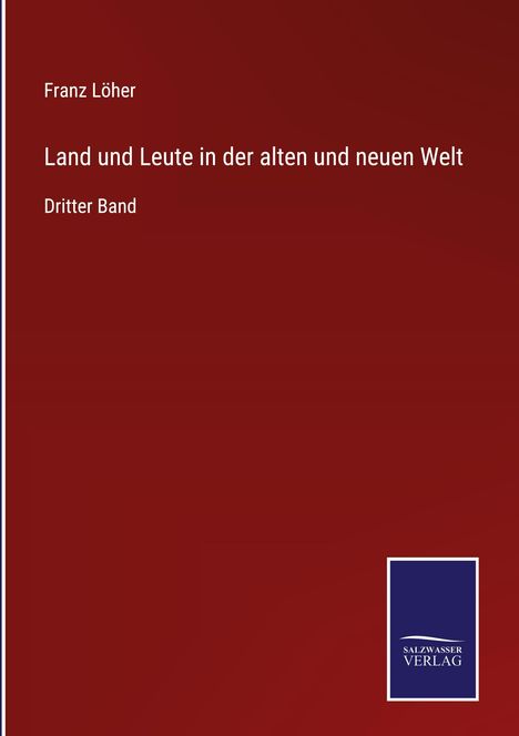 Franz Löher: Land und Leute in der alten und neuen Welt, Buch