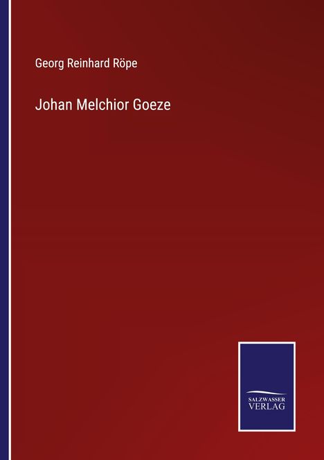 Georg Reinhard Röpe: Johan Melchior Goeze, Buch
