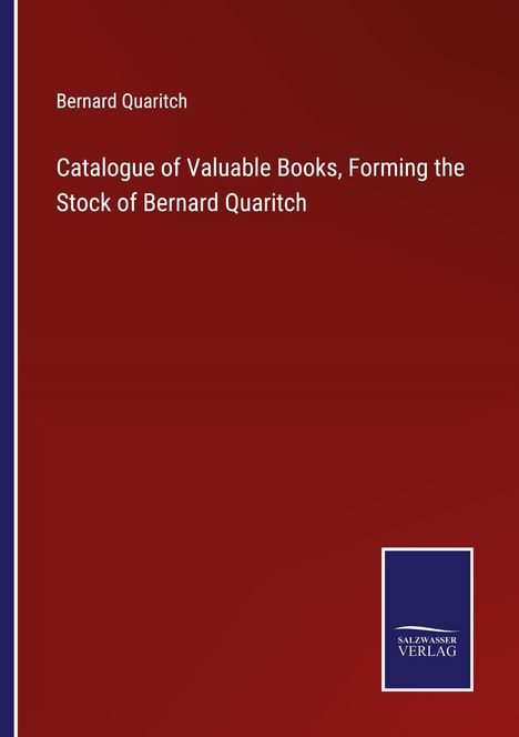 Bernard Quaritch: Catalogue of Valuable Books, Forming the Stock of Bernard Quaritch, Buch