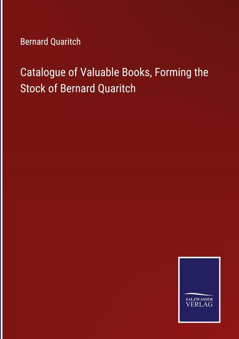 Bernard Quaritch: Catalogue of Valuable Books, Forming the Stock of Bernard Quaritch, Buch