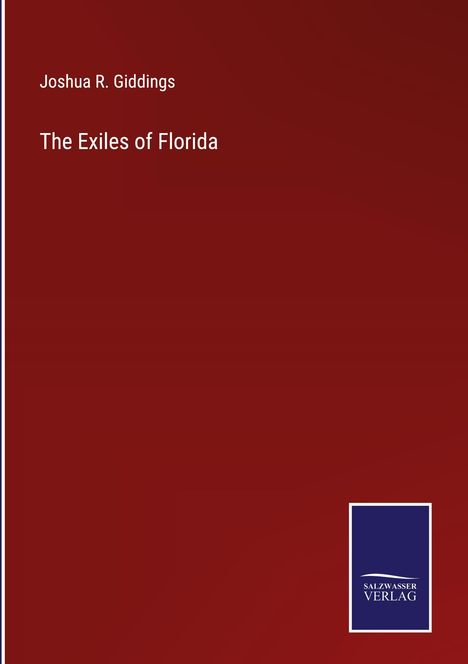 Joshua R. Giddings: The Exiles of Florida, Buch