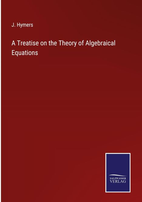 J. Hymers: A Treatise on the Theory of Algebraical Equations, Buch
