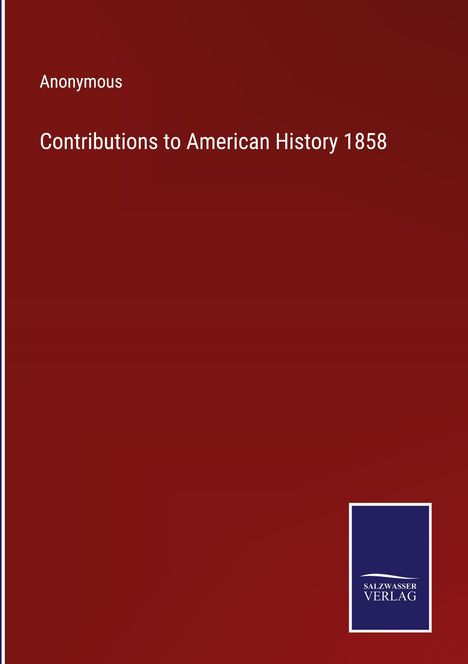 Anonymous: Contributions to American History 1858, Buch