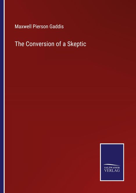 Maxwell Pierson Gaddis: The Conversion of a Skeptic, Buch