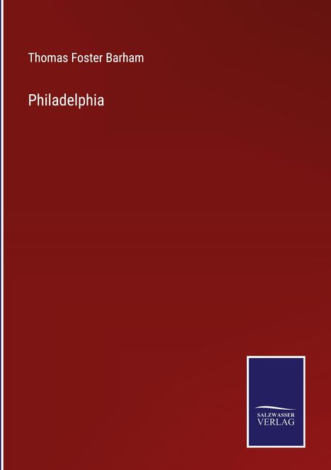 Thomas Foster Barham: Philadelphia, Buch