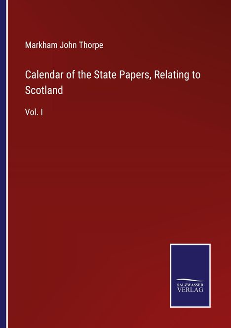 Markham John Thorpe: Calendar of the State Papers, Relating to Scotland, Buch