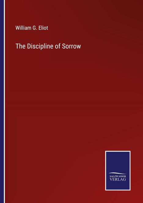 William G. Eliot: The Discipline of Sorrow, Buch