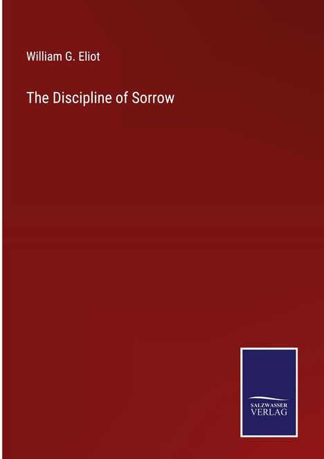 William G. Eliot: The Discipline of Sorrow, Buch