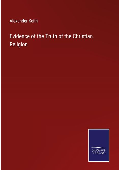 Alexander Keith: Evidence of the Truth of the Christian Religion, Buch