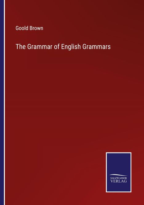 Goold Brown: The Grammar of English Grammars, Buch