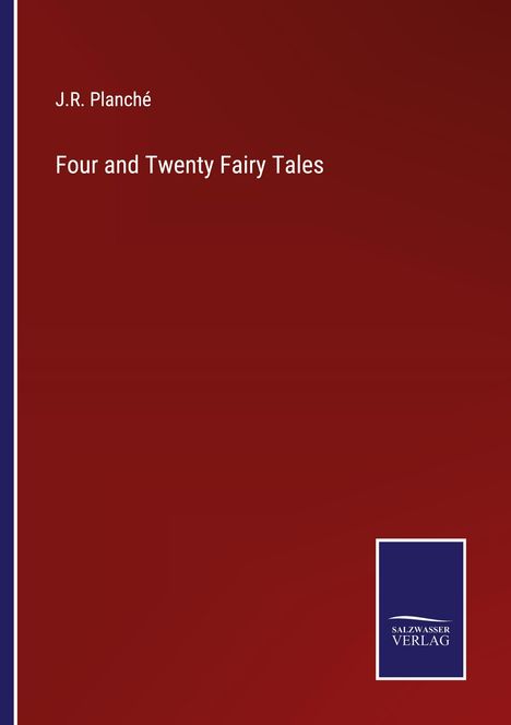 J. R. Planché: Four and Twenty Fairy Tales, Buch