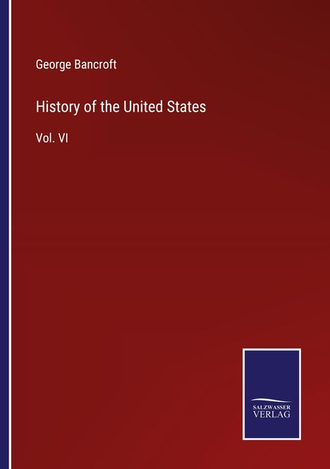 George Bancroft: History of the United States, Buch