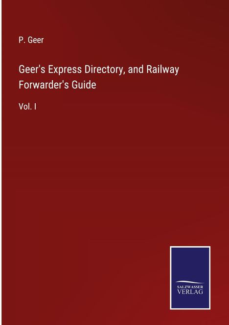P. Geer: Geer's Express Directory, and Railway Forwarder's Guide, Buch