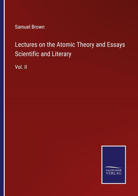 Samuel Brown: Lectures on the Atomic Theory and Essays Scientific and Literary, Buch