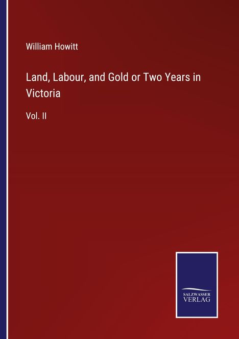 William Howitt: Land, Labour, and Gold or Two Years in Victoria, Buch